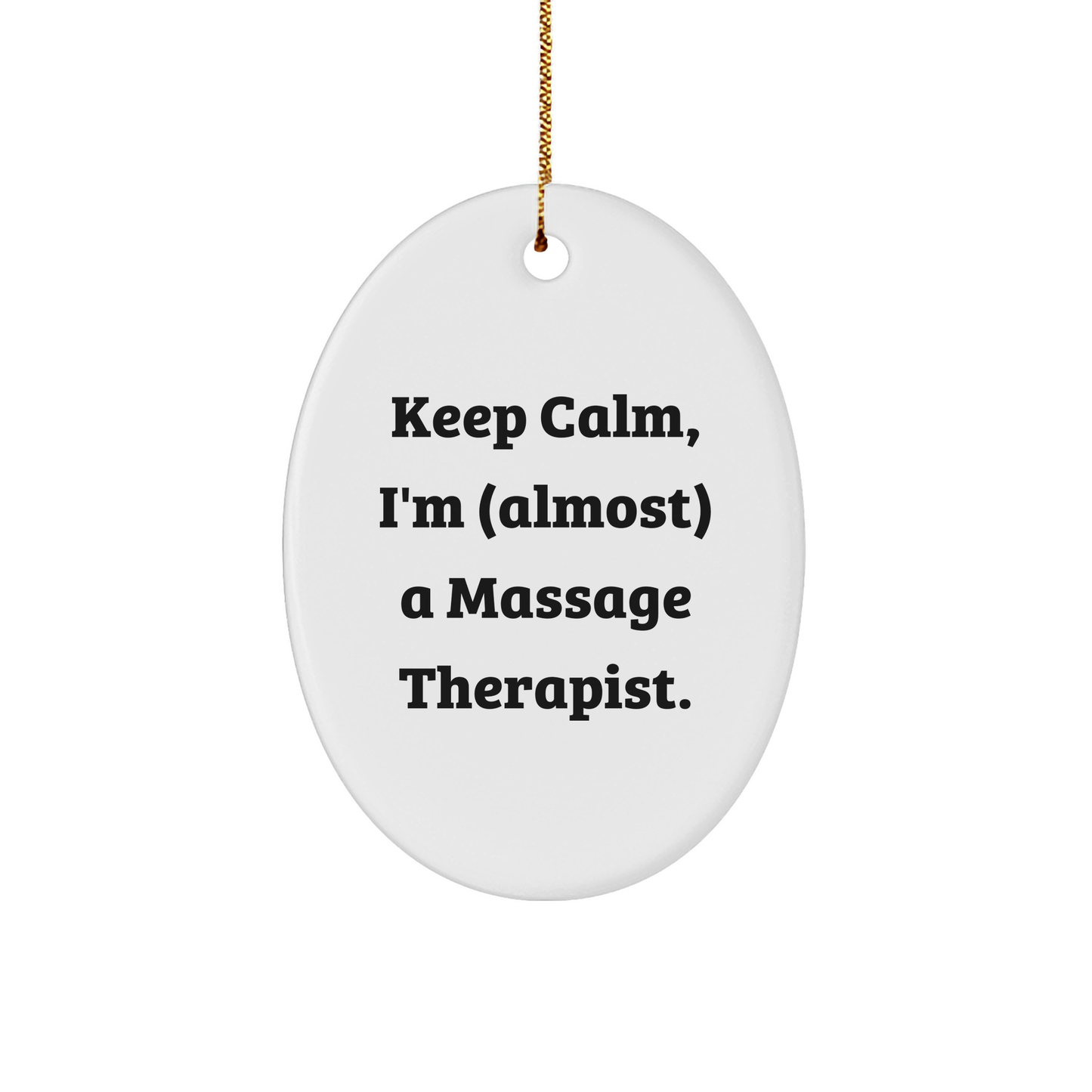 Massage Therapist Gifts from Men for Christmas Oval Ornament Keep Calm, I'm almost A Massage Therapist. - Image 1