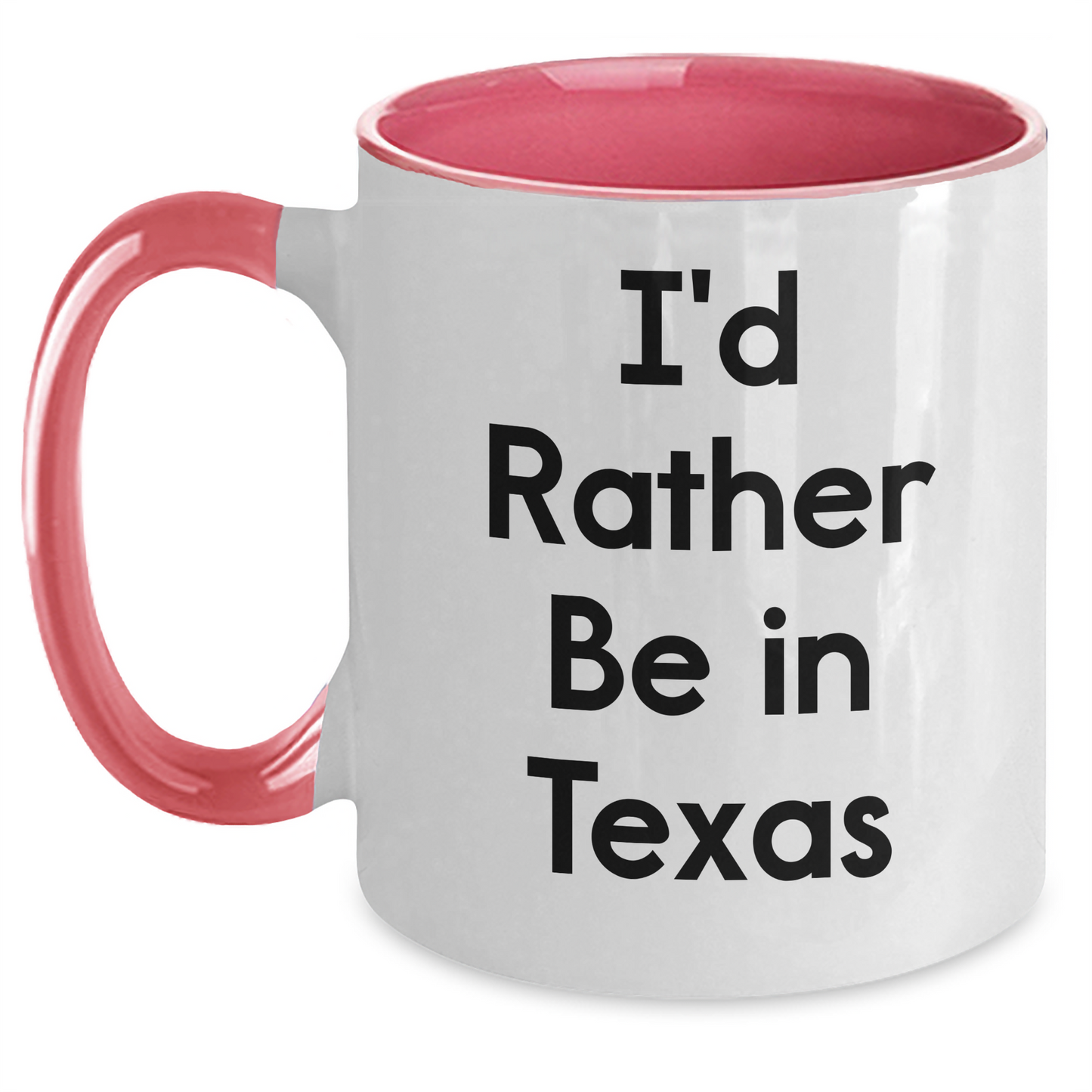 Funny Texas Two Tone Coffee Mugs - I'd Rather Be In Texas, Gifts from Men to Texas Women, Unique Mother's Day Unique Gifts - Main
