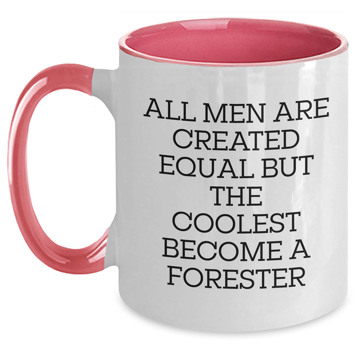 Funny Forester Gifts for Men - 'All Men Are Created Equal But The Coolest Become A Forester' Two Tone Coffee Mug for Mother's Day - Main
