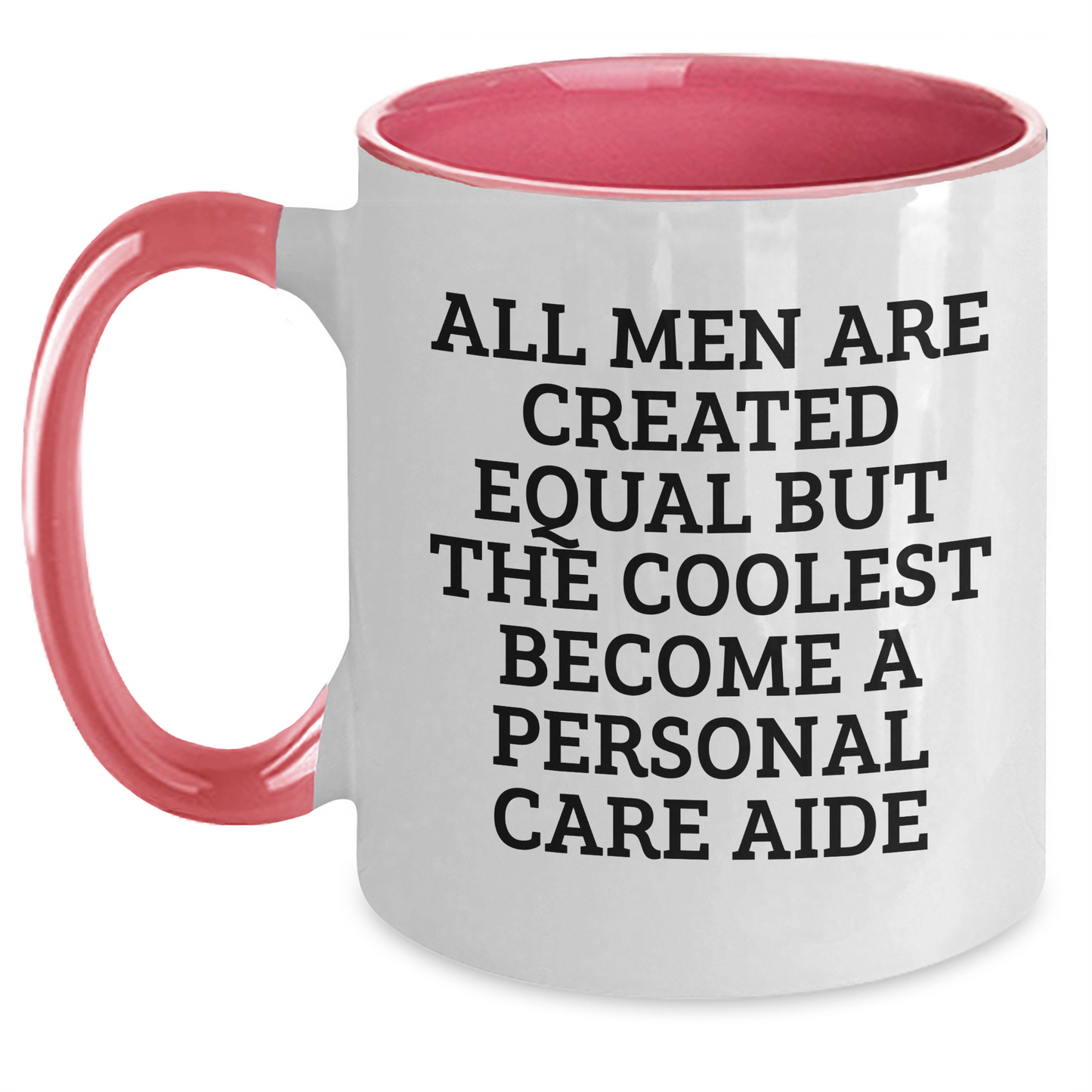 Funny Personal Care Aide Gifts from Men, Women, Friends, Coworkers, Family - All Men Are Created Equal But The Coolest Become A Personal Care Aide, Two Tone Coffee Mug for Mother's Day - Main