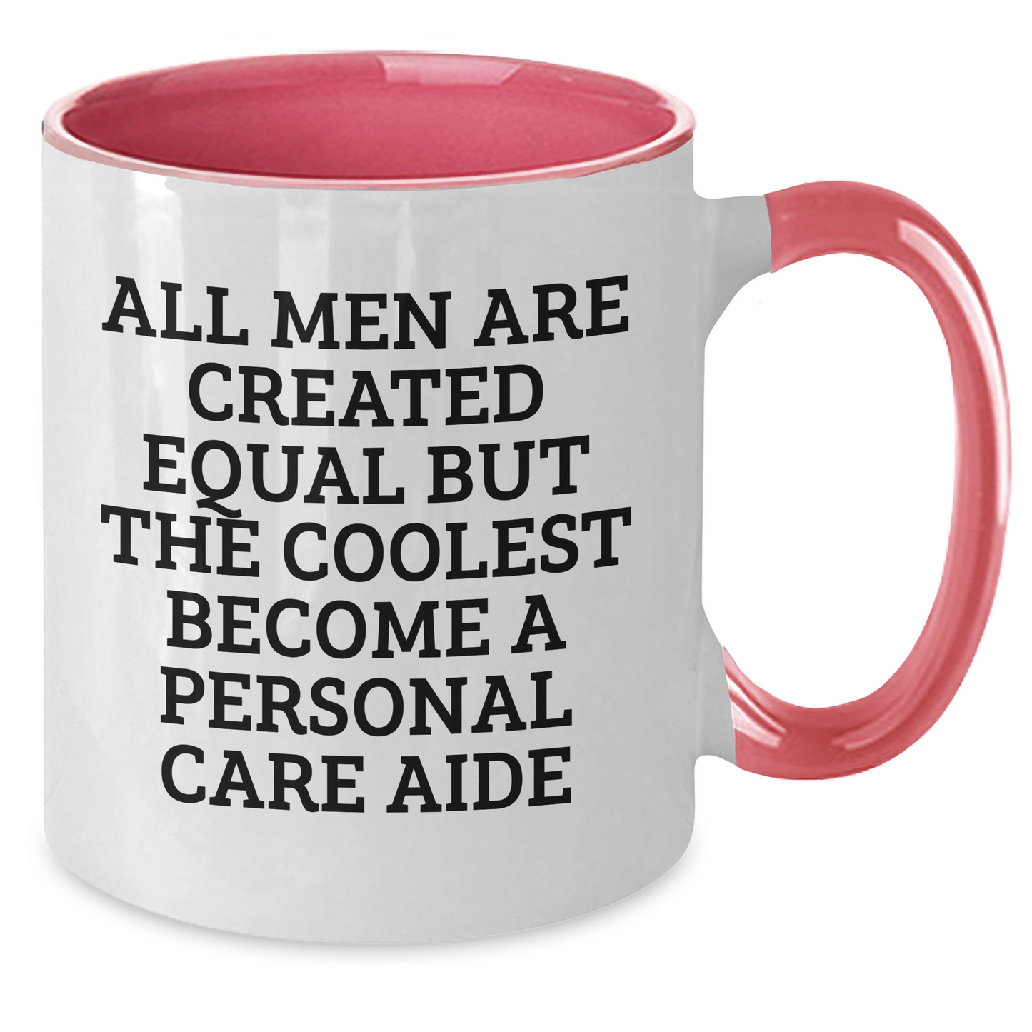Funny Personal Care Aide Gifts from Men, Women, Friends, Coworkers, Family - All Men Are Created Equal But The Coolest Become A Personal Care Aide, Two Tone Coffee Mug for Mother's Day - Additional
