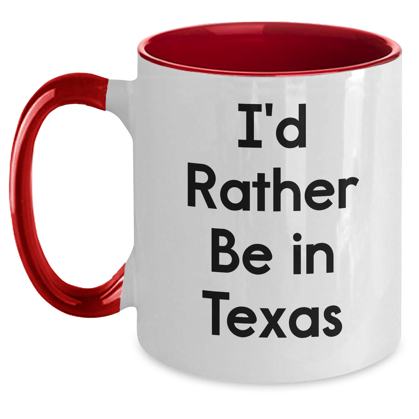 Funny Texas Two Tone Coffee Mugs - I'd Rather Be In Texas, Gifts from Men to Texas Women, Unique Mother's Day Unique Gifts - Main