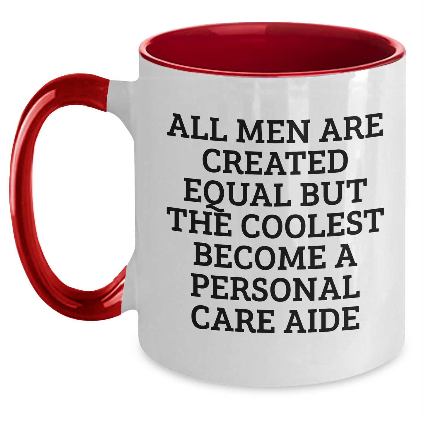 Funny Personal Care Aide Gifts from Men, Women, Friends, Coworkers, Family - All Men Are Created Equal But The Coolest Become A Personal Care Aide, Two Tone Coffee Mug for Mother's Day - Main