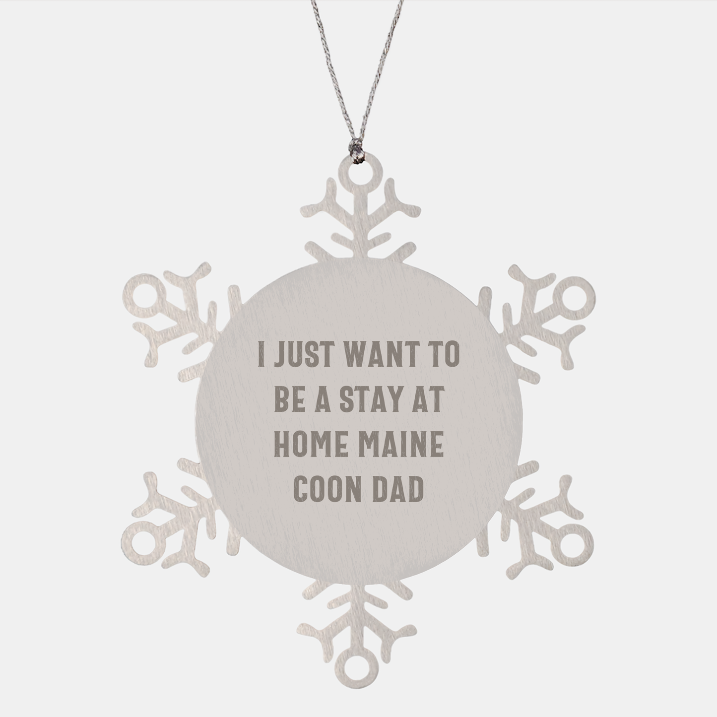 I Just Want To Be A Stay At Home Maine Coon Dad Snowflake Ornament for Christmas Unique Gifts from Men to Friends and Family - Image 1