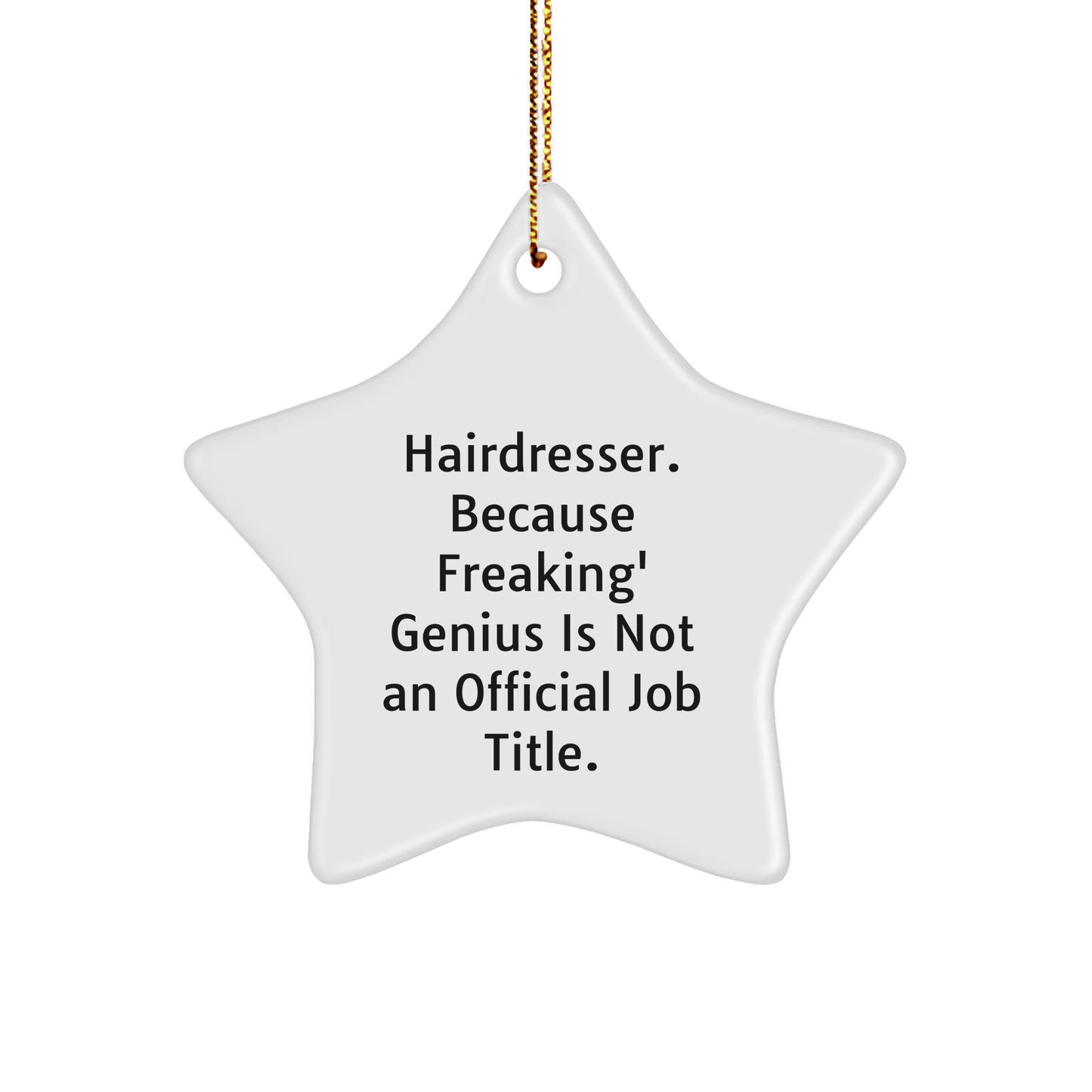 Funny Hairdresser Gifts for the genius Behind the Hair - Christmas Star Ornament with Funny Quote, Unique Present Idea for Hairdresser Friends, Family, and Coworkers - Image 1