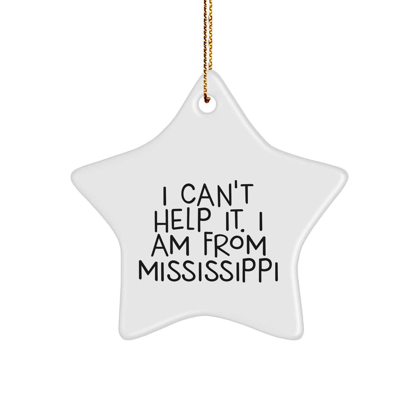 Funny Mississippi Gifts for Friends and Family - 'I Can't Help It. I Am From Mississippi' Star Ornament, White, 3.25" Tall, Christmas Unique Gifts from Mississippi - Image 1
