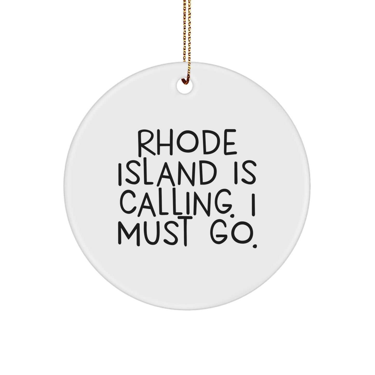 Rhode Island Gifts: 'Rhode Island Is Calling. I Must Go.' Circle Ornament for Friends, Family, Coworkers, and Loved Ones - Christmas Unique Gifts from Rhode Island Enthusiasts - Image 1