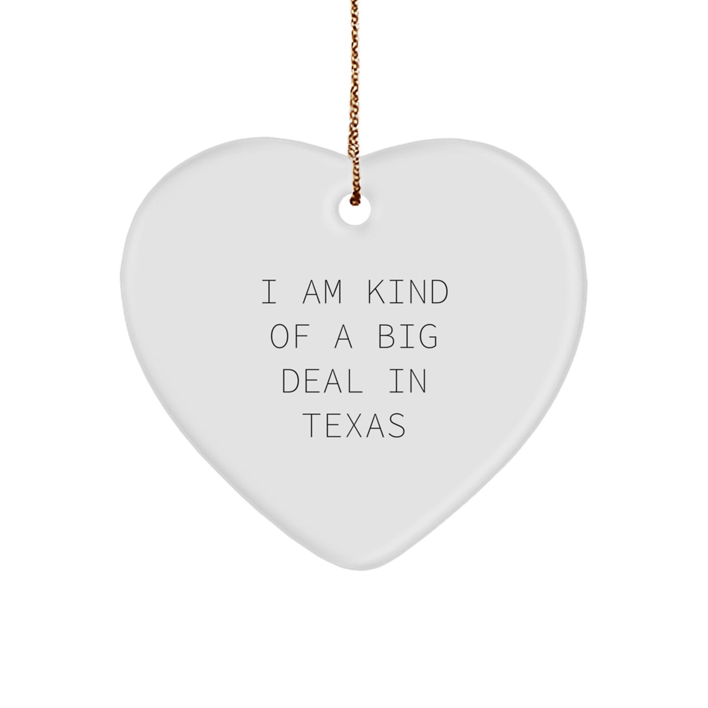 Funny Texas Heart Ornament Gifts for Friends, Family from Texas, 'I Am Kind Of A Prime Selection In Texas' Christmas Memorable Present - Image 1