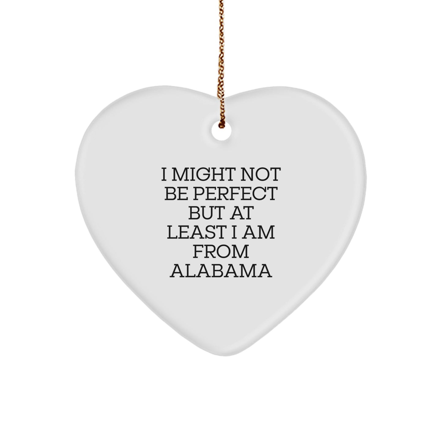 Funny Alabama Heart Ornament Gifts from 'I Might Not Be Perfect But At Least I Am From Alabama' Friends & Family for Christmas - Image 1