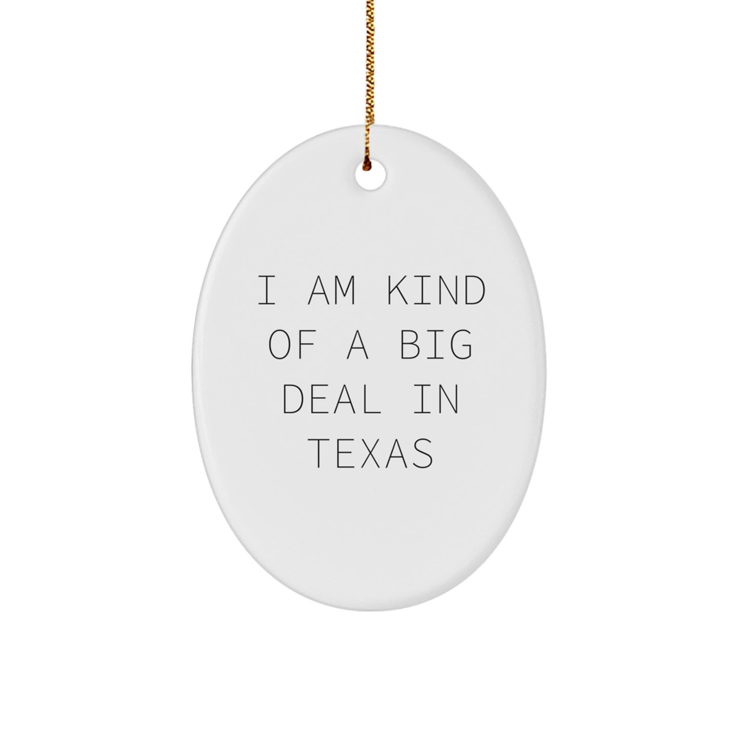 Texas Oval Ornament, 'I Am Kind Of A Prime Selection In Texas', Funny Quote Gifts from Men to Women Friends Family for Christmas - Image 1