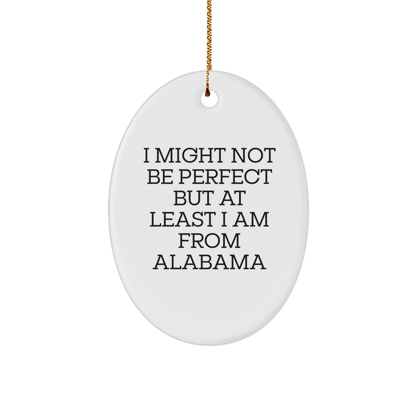 Funny Alabama Gifts from Friends for Women with 'I Might Not Be Perfect' Oval Ornament, White, Christmas Unique - Image 1