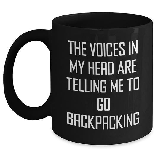 Funny Backpacking Gifts - 'The Voices In My Head Are Telling Me To Go Backpacking' Black Coffee Mug for Mom's Day from Friends, Perfect for Women and Men Backpackers - Main