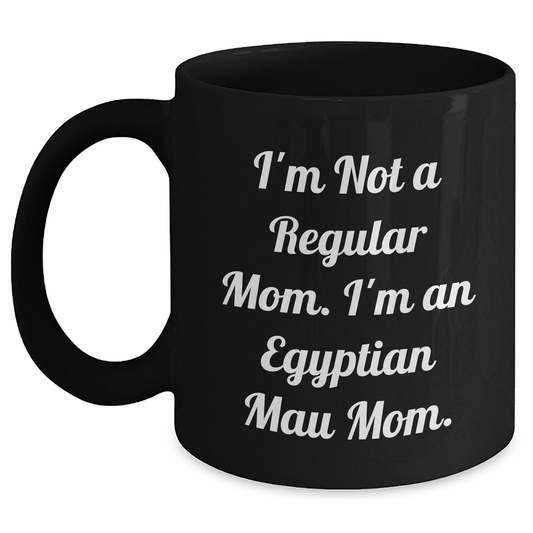 Egyptian Mau Cat Mom's Funny Quote Black Coffee Mugs, Gifts from Mom, Unique Gifts for Egyptian Mau Cat Lovers, Father's Day Unique Gifts for Men - Main