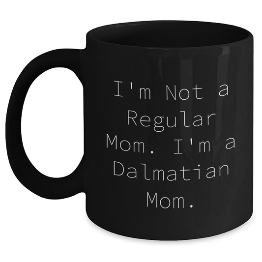 Dalmatian Mom Funny Quote Gifts for Men Friends Family - Black Coffee Mug, 11oz or 15oz, Microwave and Dishwasher Safe, Gifts from Mom to Dalmatian Dog Lovers - Main