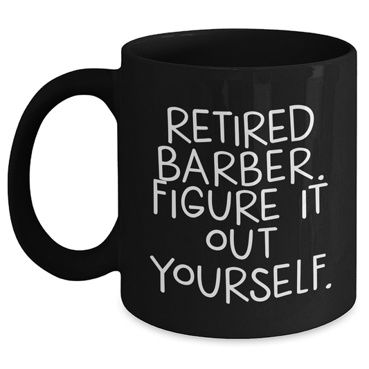 Funny Barber Quote Gifts from Men to Barber Friends on Father's Day Unique Black Coffee Mug - Main