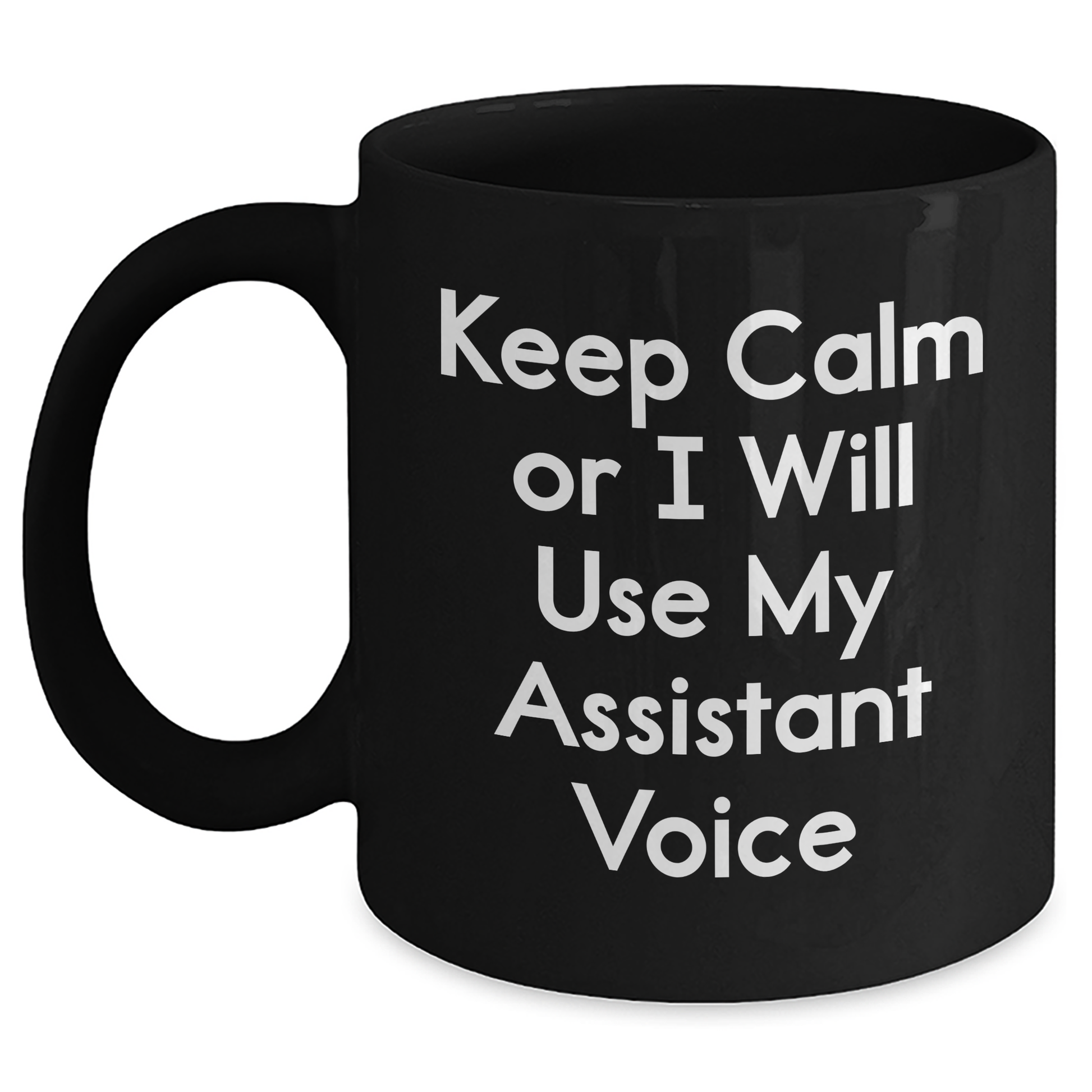 Funny Assistant Gifts for Mother's Day - Black Coffee Mug - 'Keep Calm Or I Will Use My Assistant Voice' - Gifts from Men to Women - Unique and Humorous - Main