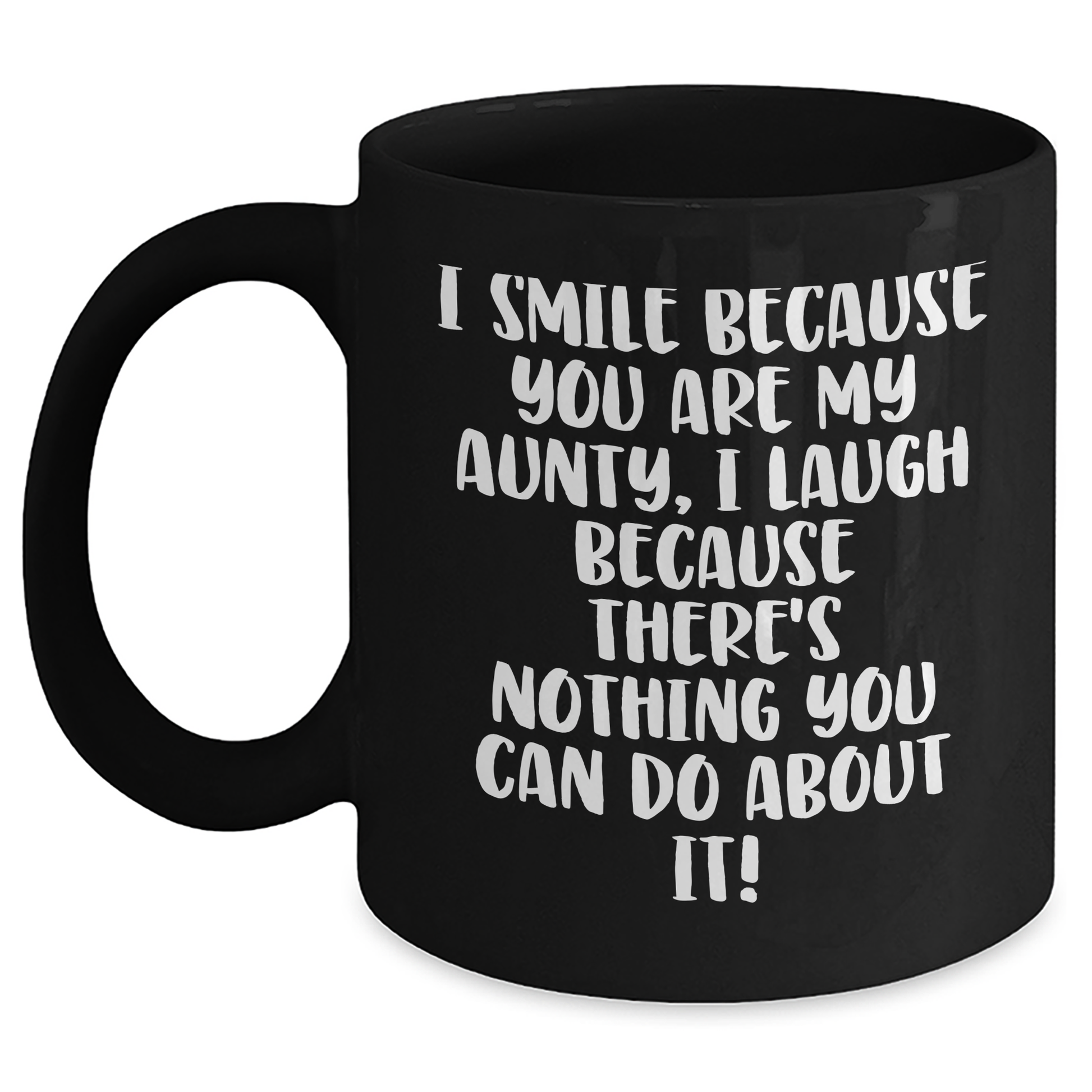 Funny Aunty Gifts, I Smile Because You Are My Aunty, Black Coffee Mug for Her, Gifts from Men, Unique Father's Day Unique Gifts for Aunty - Main