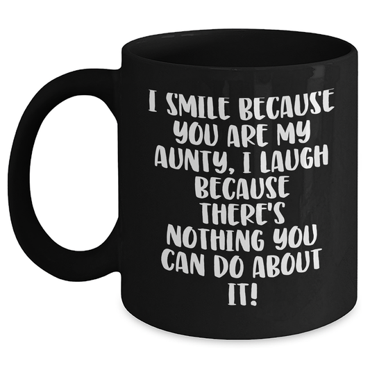 Funny Aunty Gifts, I Smile Because You Are My Aunty, Black Coffee Mug for Her, Gifts from Men, Unique Father's Day Unique Gifts for Aunty - Main