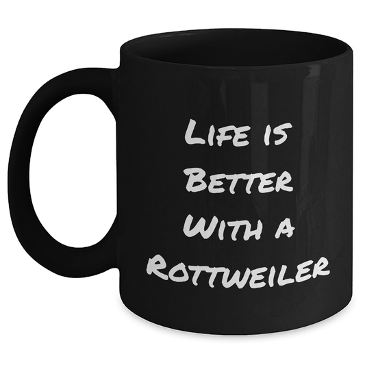 Life is Better with a Rottweiler Funny Black Coffee Mug | Rottweiler Dog Inspirational Gifts for Father's Day Unique Gifts from Daughter, Son, Mom, Dad, Grandpa, Grandma to Rottweiler Dog Lovers - Main