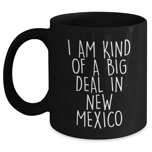 Funny New Mexico Gifts I Am Kind Of A Prime Selection In New Mexico Black Coffee Mugs for Graduation from Friends - Main