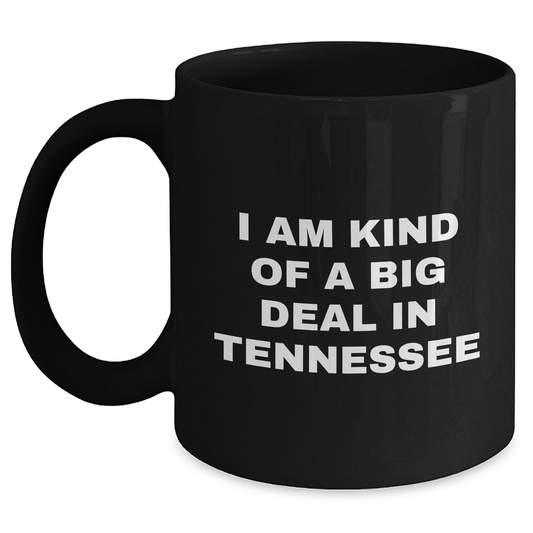 Funny Tennessee Quotes Gifts from Men to Friends for Graduation Unique Mugs, I Am Kind Of A Prime Selection In Tennessee, Black Coffee Mug - Main