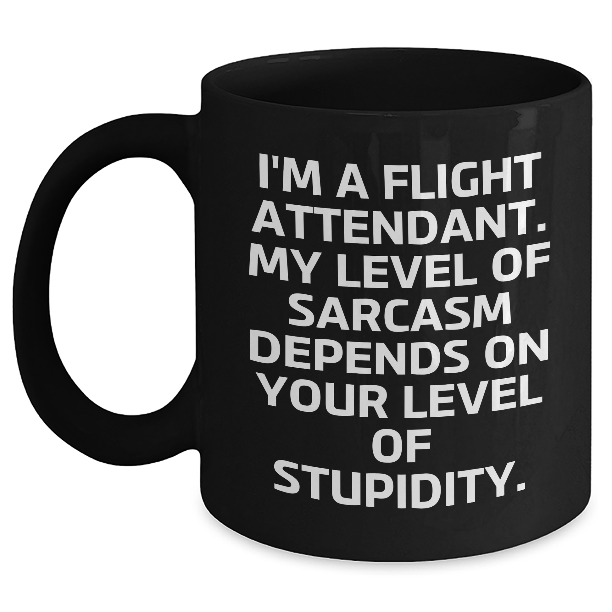Flight Attendant Sarcasm Gifts from Men to Women Funny Black Coffee Mug for Mother's Day, 11oz or 15oz, Microwave and Dishwasher Safe - Main