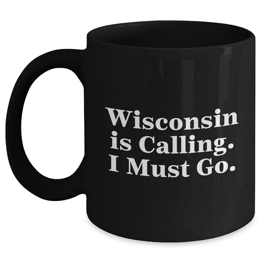 Wisconsin Gifts for Men from Family, Funny Black Coffee Mugs for Graduation, 'Wisconsin Is Calling. I Must Go.' Quote, 11oz or 15oz Capacity - Main