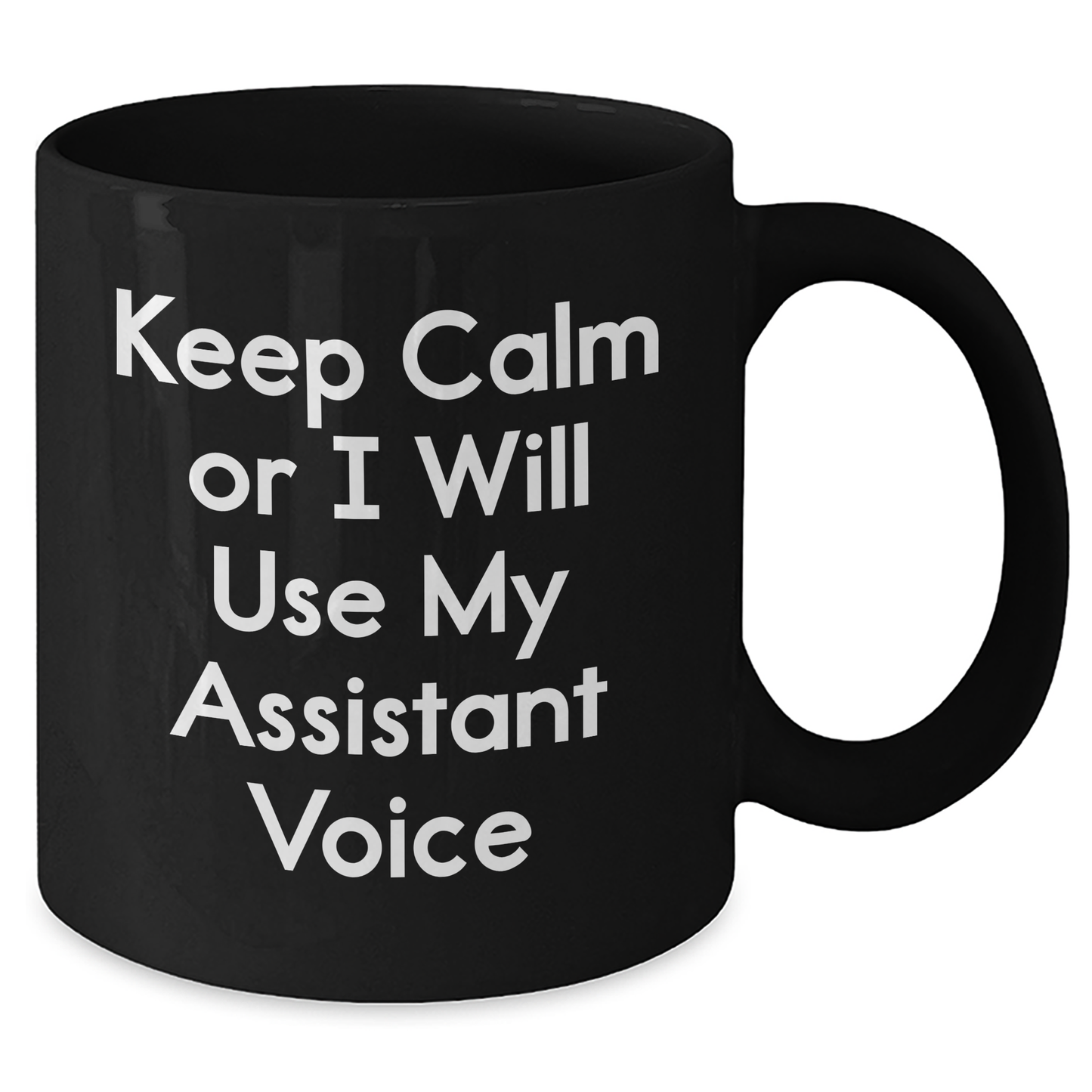 Funny Assistant Gifts for Mother's Day - Black Coffee Mug - 'Keep Calm Or I Will Use My Assistant Voice' - Gifts from Men to Women - Unique and Humorous - Additional