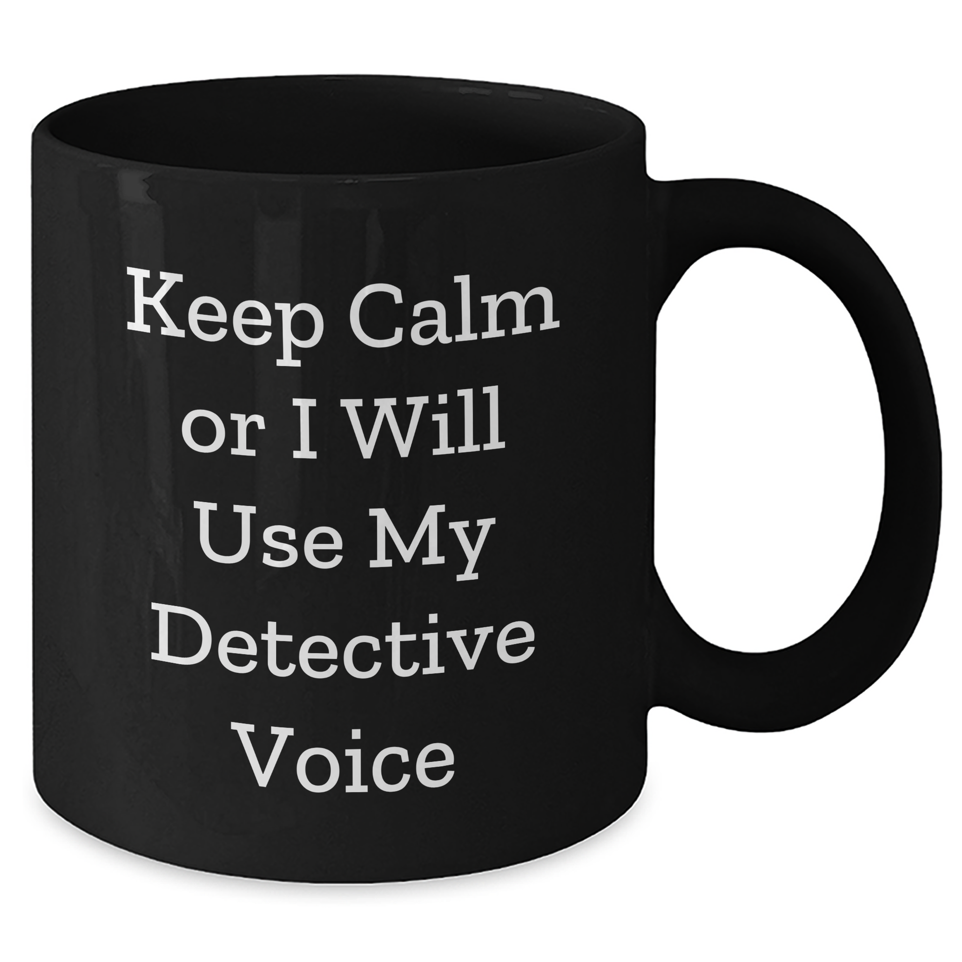 Detective Gifts for Mom, Funny Black Coffee Mug, 'Keep Calm Or I Will Use My Detective Voice', Unique Mother's Day Unique Gifts from Family - Additional
