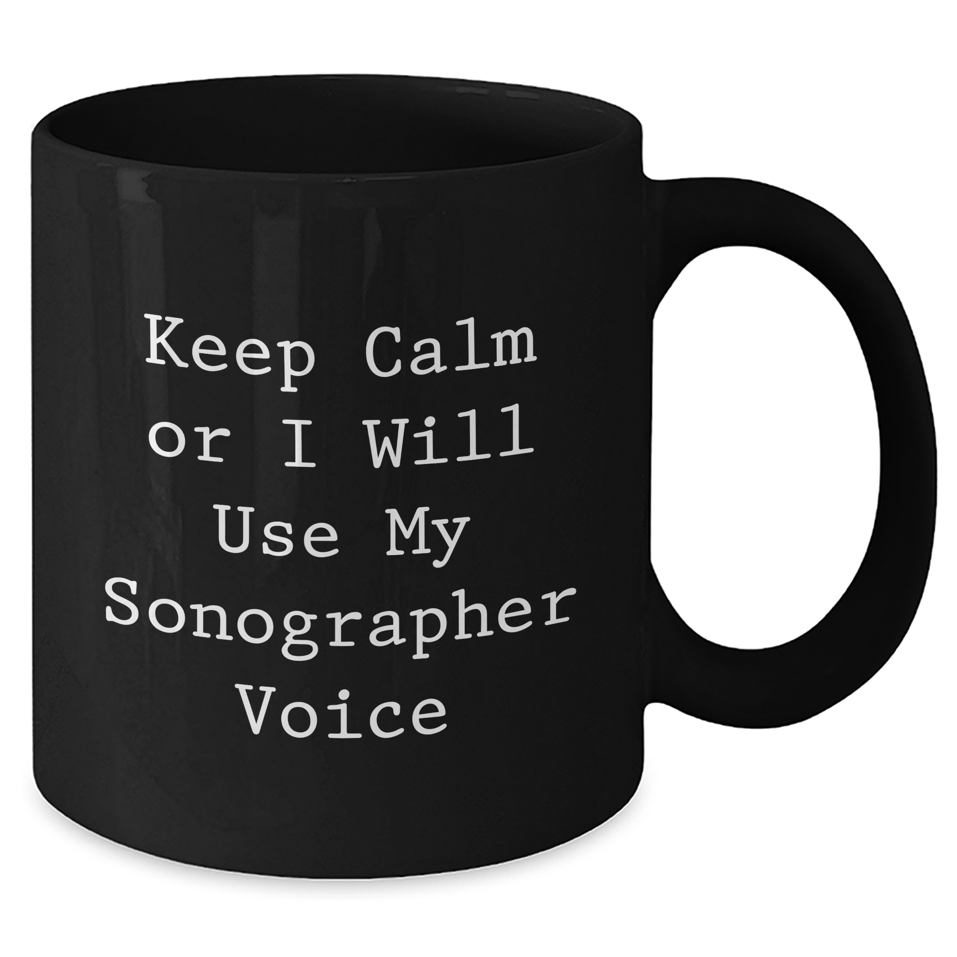 Funny Sonographer Gifts from Mom, Keep Calm Or I Will Use My Sonographer Voice Black Coffee Mug for Sonographer, Unique Mother's Day Unique Gift - Additional