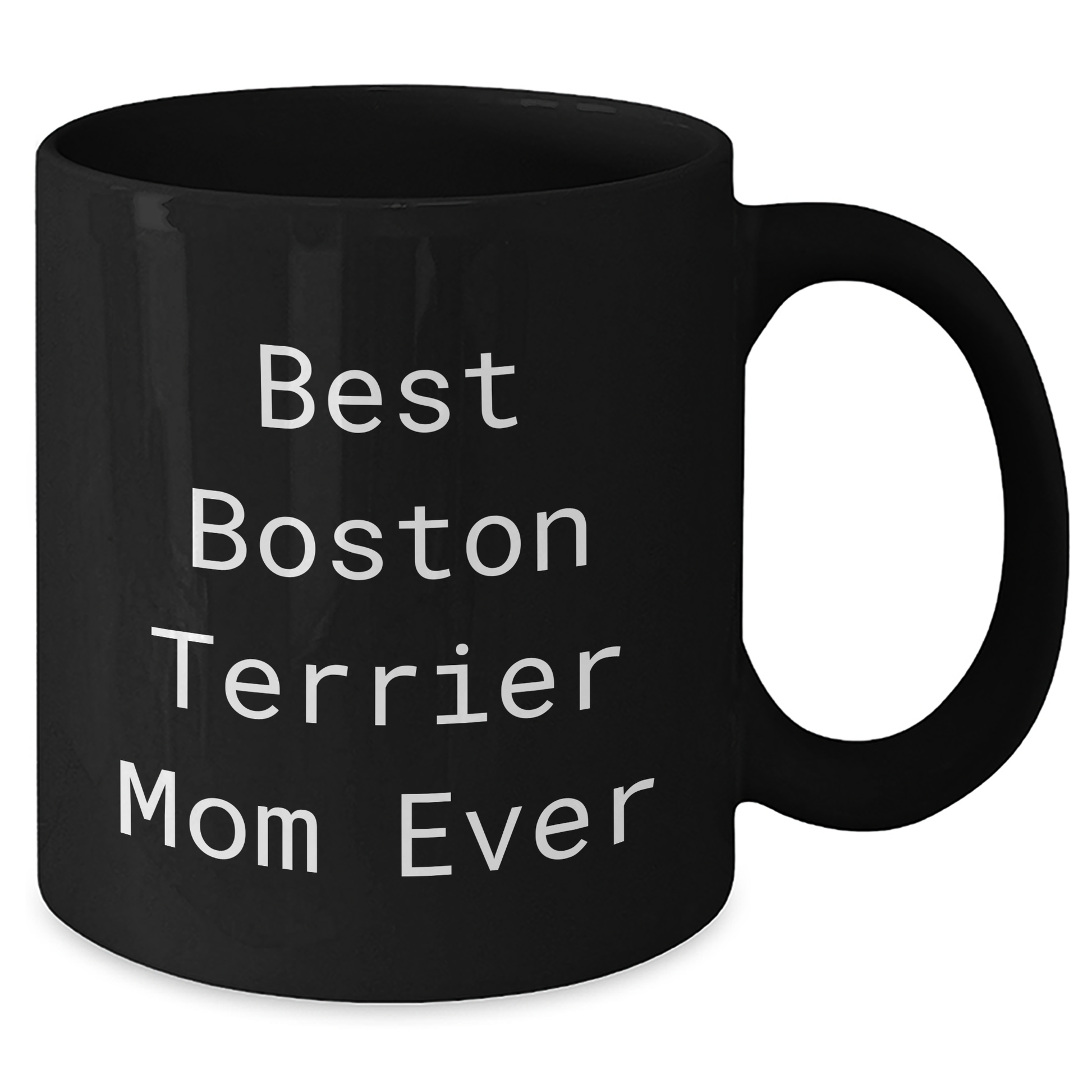 Best Boston Terrier Mom Ever Funny Quote Boston Terrier Dog Lover Gifts 11oz Black Coffee Mug for Father's Day Unique Gifts for Dad from Mom - Additional