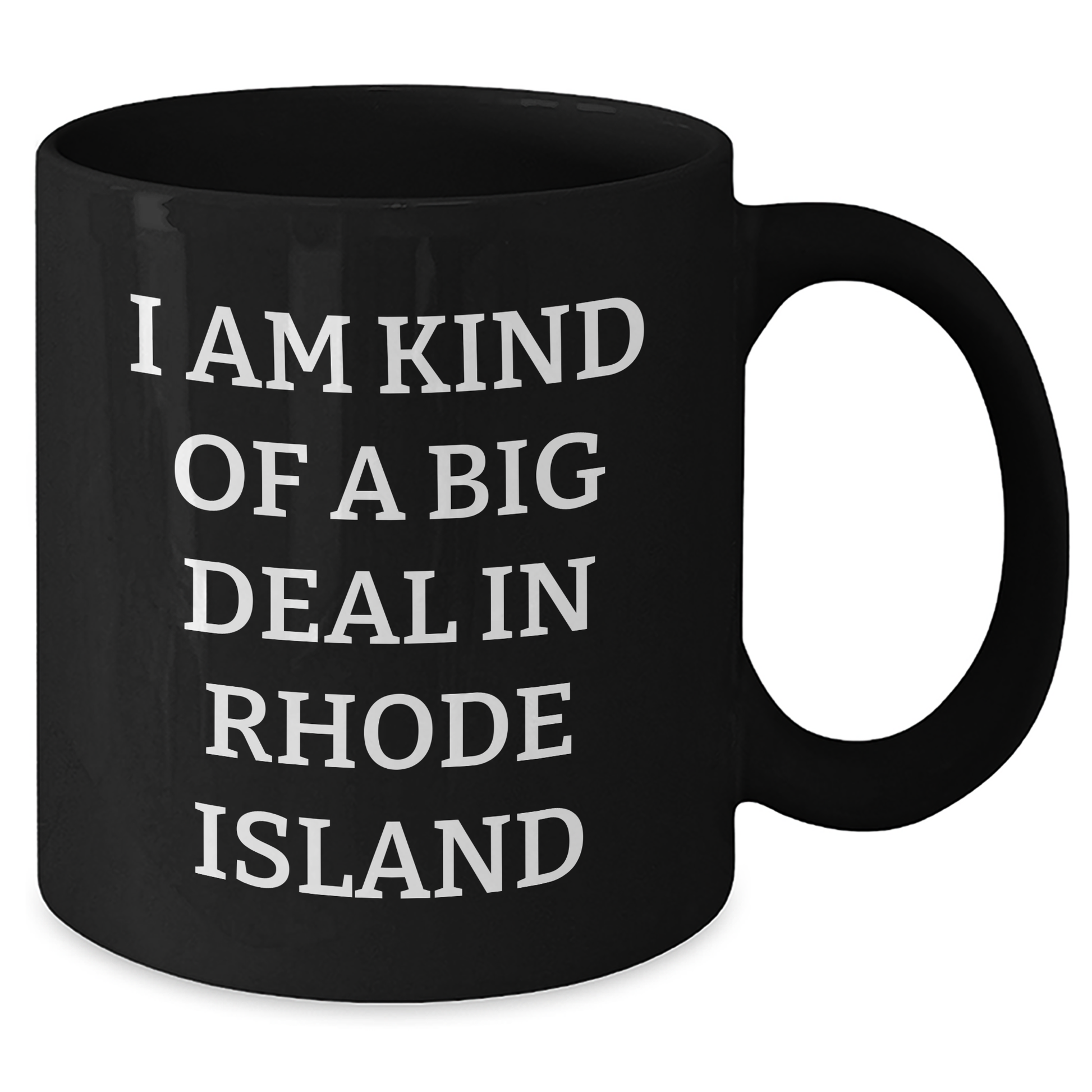 Rhode Island Gifts for Graduates - I Am Kind Of A Prime Selection In Rhode Island, Funny Black Coffee Mug, Gifts from Friends, Family, or Coworkers - Additional