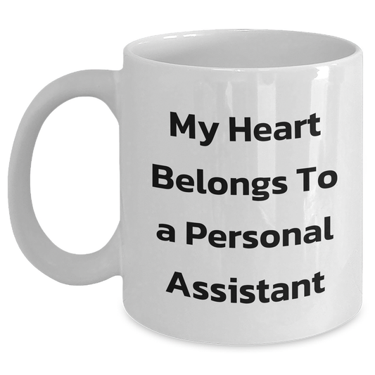 Funny Personal Assistant Gifts from Men to White Coffee Mug Lovers on Mother's Day - My Heart Belongs To A Personal Assistant - Main