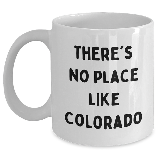 Funny Colorado Gifts from Men to Friends - 'There's No Place Like Colorado' White Coffee Mug for Father's Day - Main