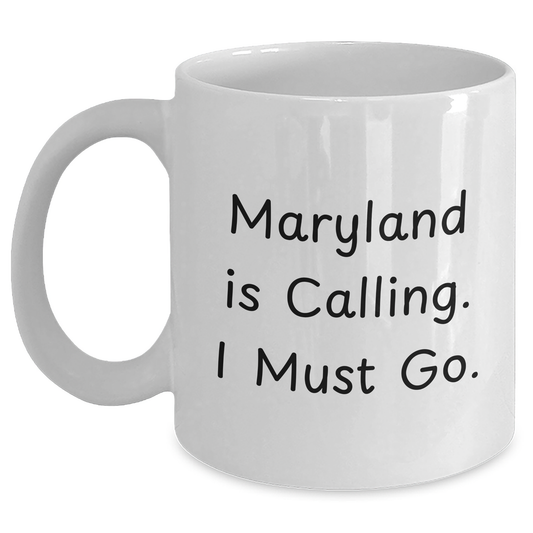 Maryland Calling Funny White Coffee Mug Gifts for Men from Friends, Unique Father's Day Unique Gift Ideas - Main