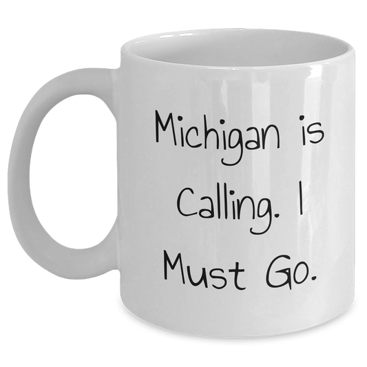 Michigan Gifts from Friends - Funny White Coffee Mug for Graduation, 'Michigan Is Calling. I Must Go.' Quote, 11oz or 15oz Capacity, Ceramic, Gifts for Michigan Lovers - Main
