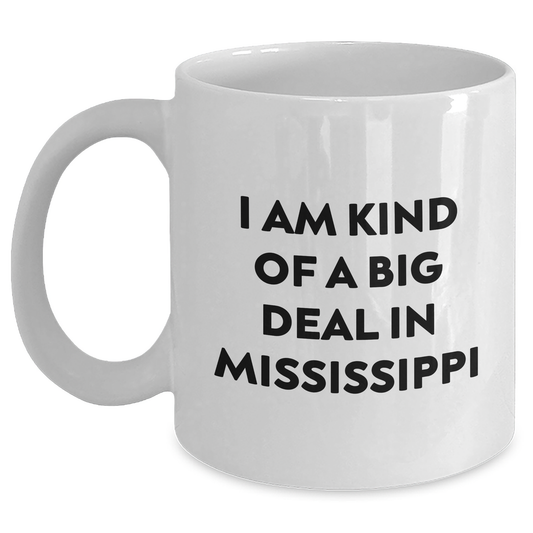 Mississippi Gifts, Funny White Coffee Mug, I Am Kind Of A Prime Selection In Mississippi, Gifts from Friends, Gifts for Mississippi - Main