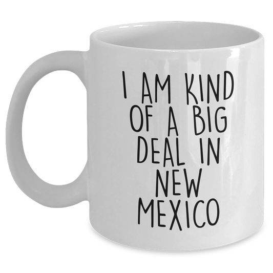 Funny New Mexico Gifts for Men and Women, I Am Kind Of A Prime Selection White Coffee Mug, 11oz or 15oz Capacity, Perfect Graduation Gift from Friends, Coworkers, Family - Main