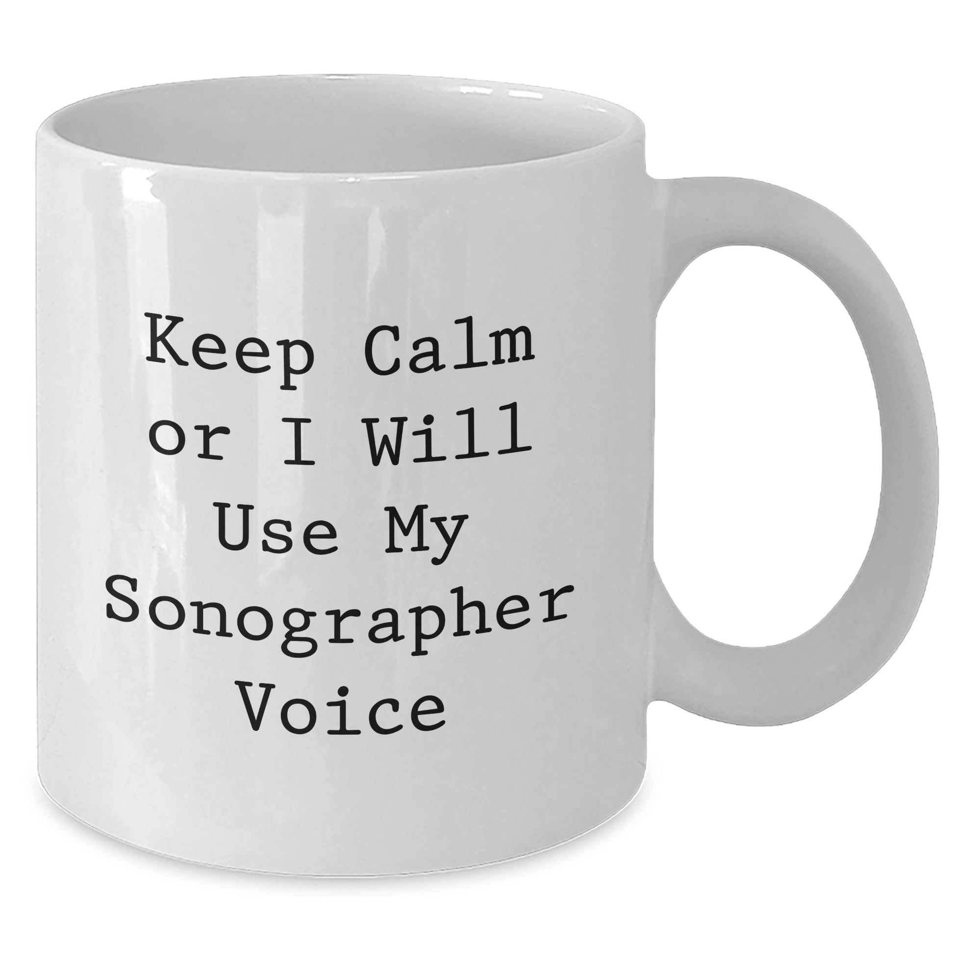 Sonographer Gifts from Family - Keep Calm Or I Will Use My Sonographer Voice Funny White Coffee Mug for Mom's Day - Additional