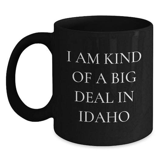 Idaho Proud Mugs - I Am Kind Of A Prime Selection Funny Coffee Mug Gifts from Friends to Idaho Men, Women, and Family - Main