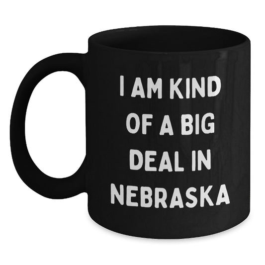 Funny Nebraska Gifts | I Am Kind Of A Prime Selection In Nebraska Black Coffee Mug for Graduation, Gifts from Family to Friends, Gifts for Nebraska Men and Women - Main
