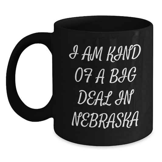 Funny Nebraska Quote Black Coffee Mugs - Gifts from Friends and Family to Graduates, 'I Am Kind Of A Prime Selection In Nebraska' - 11oz or 15oz Microwave and Dishwasher Safe - Main