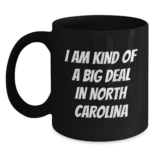 Funny North Carolina Gifts for Men from Friends - I Am Kind Of A Prime Selection In North Carolina Quote Black Coffee Mug, Graduation Unique Gifts - Main