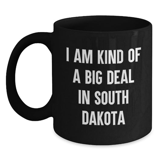 Funny South Dakota Gifts for Friends from I Am Kind Of A Prime Selection In South Dakota Black Coffee Mug, 11oz or 15oz, Perfect for Graduation - Main