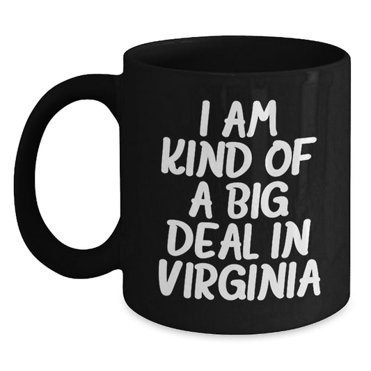 Funny Virginia Gifts I Am Kind Of A Prime Selection In Virginia Black Coffee Mugs for Friends and Family from Virginia, Unique Graduation Gifts for Men and Women - Main
