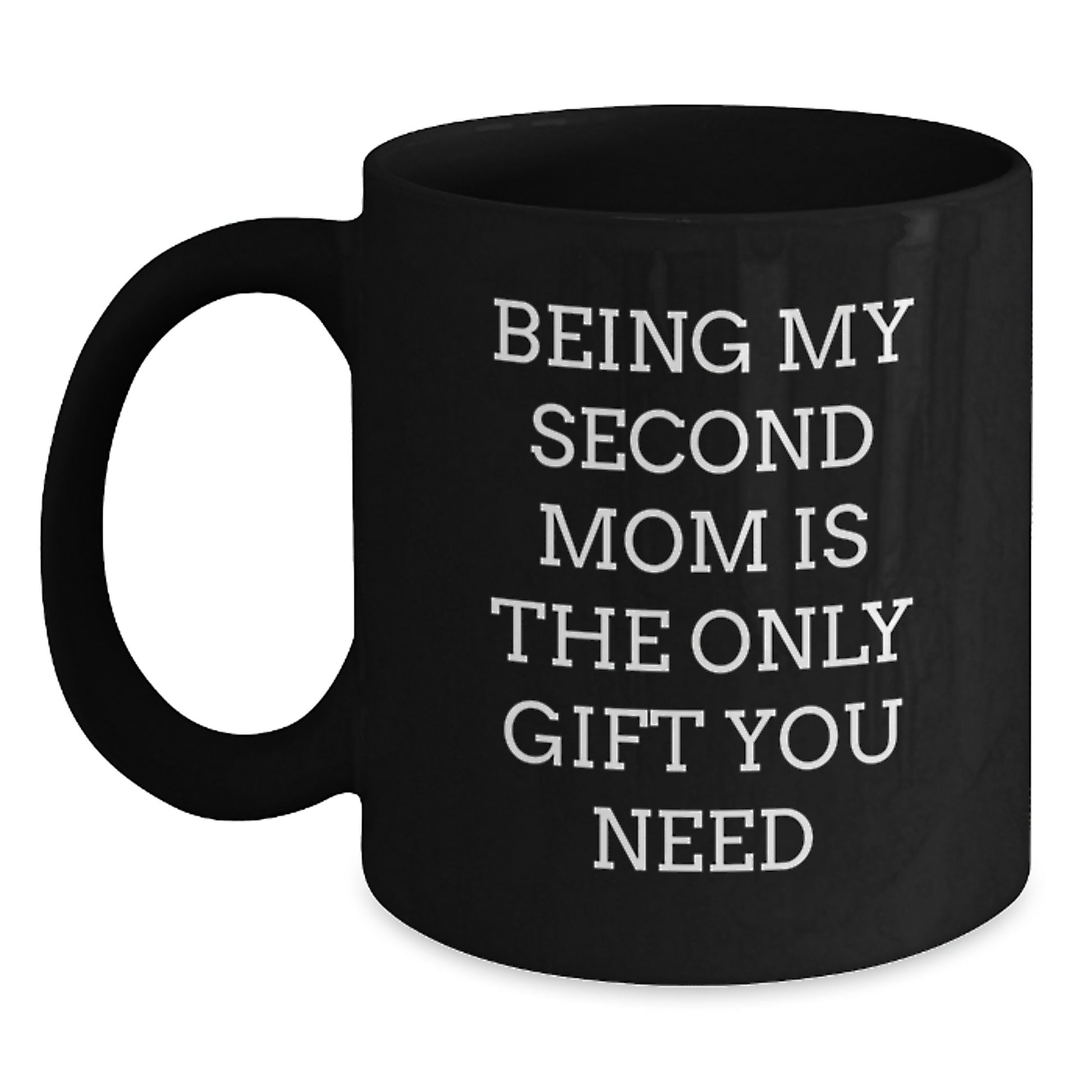 Second Mom Gifts, Funny Quote, Black Coffee Mug, Birthday Unique Gifts from Men, Gifts for Second Mom - Main