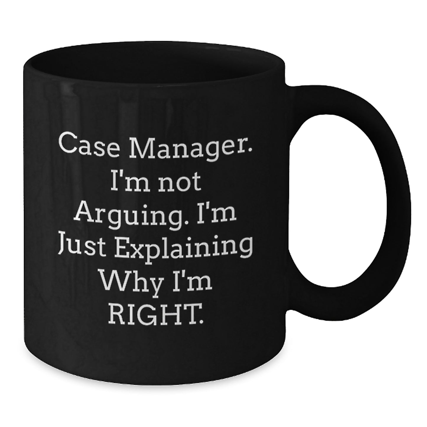 Funny Case Manager Gifts, Case Manager Birthday Unique Gifts from Friends, 'I'm Not Arguing. I'm Just Explaining Why I'm Right.' Black Coffee Mug for Case Managers - Additional