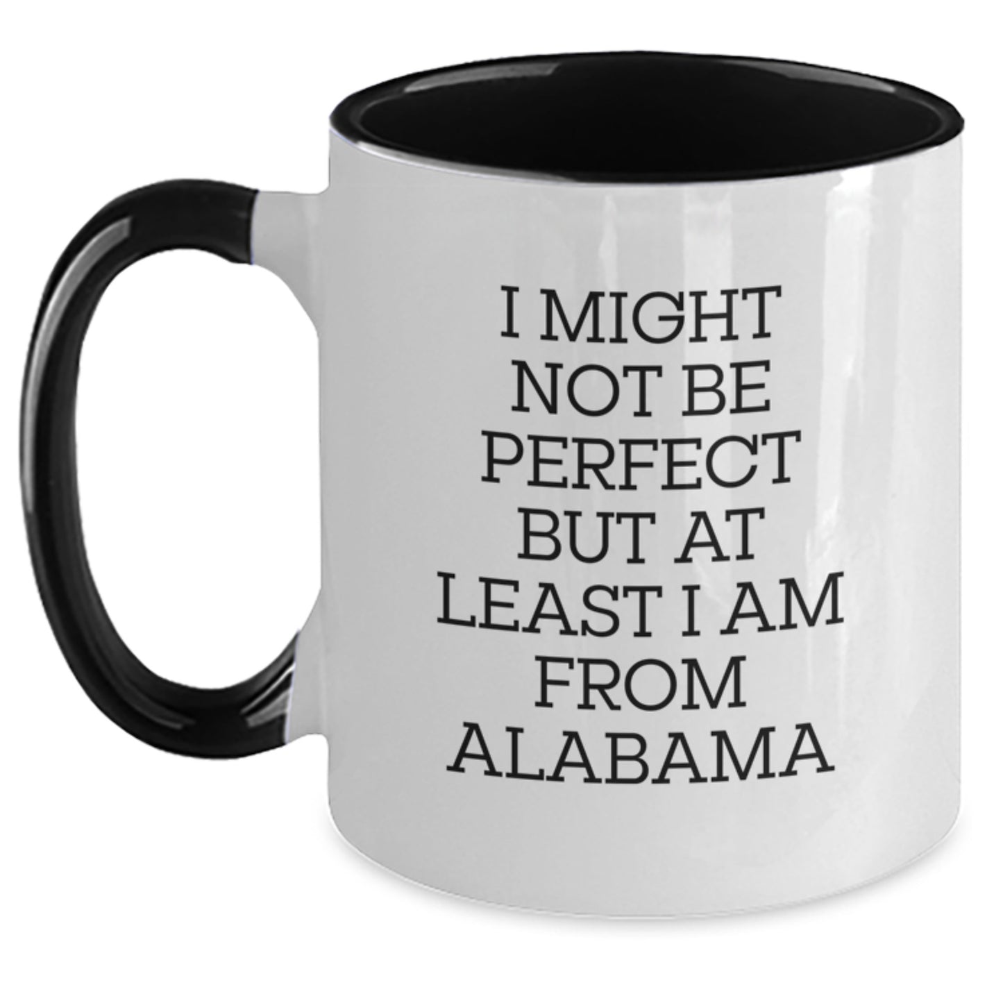 Funny Alabama Gifts from Men to Friends - Two Tone Coffee Mug, I Might Not Be Perfect But At Least I Am From Alabama, Graduation Unique Gifts - Main