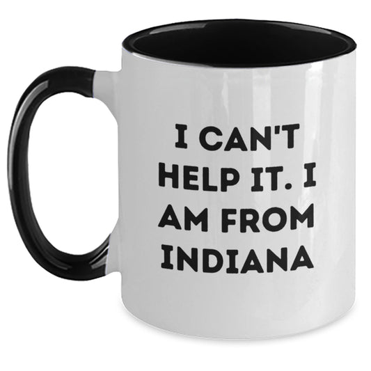 Funny Indiana Gifts from Friends, Two Tone Coffee Mug for Indiana Men, 'I Can't Help It. I Am From Indiana' Quote - Main