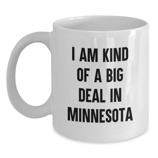 Funny Minnesota White Coffee Mug I Am Kind Of A Prime Selection Gifts for Men from Minnesota - Main